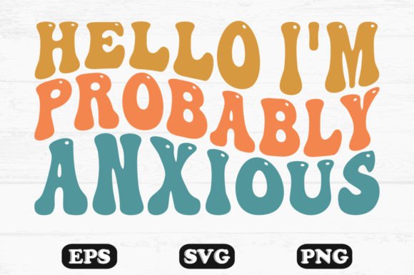 Download Hello I'm Probably Anxious Retro Designs - Retro designs Collection